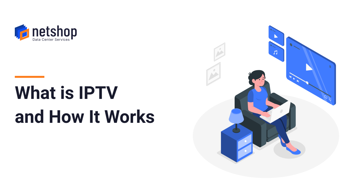 What Is IPTV: How It Works, Types, Pros, & More